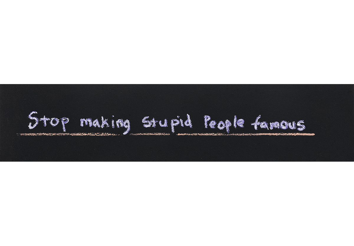  - Stop making stupid people famous, 2020